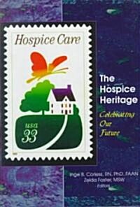 The Hospice Heritage: Celebrating Our Future (Hardcover)