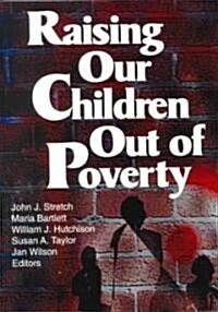 Raising Our Children Out of Poverty (Paperback)