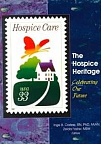 The Hospice Heritage: Celebrating Our Future (Paperback)