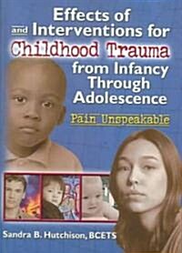 Effects of and Interventions for Childhood Trauma from Infancy Through Adolescence (Hardcover)