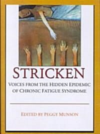 Stricken: Voices from the Hidden Epidemic of Chronic Fatigue Syndrome (Hardcover)