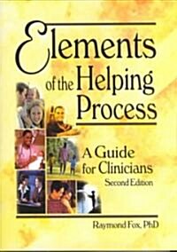 Elements of the Helping Process: A Guide for Clinicians (Paperback, 2nd, Revised)