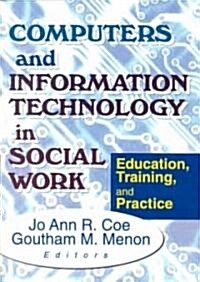 Computers and Information Technology in Social Work: Education, Training, and Practice (Paperback)