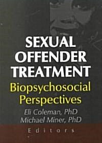 Sexual Offender Treatment: Biopsychosocial Perspectives (Paperback)