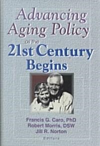 Advancing Aging Policy as the 21st Century Begins (Hardcover)