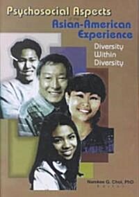 Psychosocial Aspects of the Asian-American Experience: Diversity Within Diversity (Hardcover)
