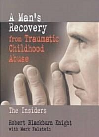 A Mans Recovery from Traumatic Childhood Abuse (Paperback)
