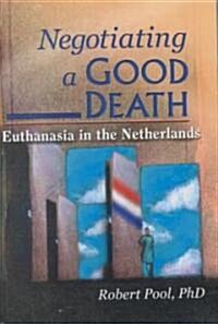 Negotiating a Good Death: Euthanasia in the Netherlands (Hardcover)