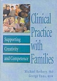 Clinical Practice with Families: Supporting Creativity and Competence (Hardcover)