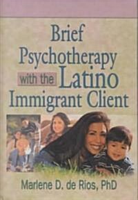 Brief Psychotherapy With the Latino Immigrant Client (Hardcover)