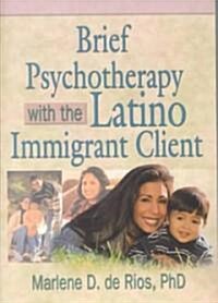 Brief Psychotherapy With the Latino Immigrant Client (Paperback)