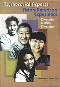 Psychosocial Aspects of the Asian-American Experience: Diversity Within Diversity (Paperback)