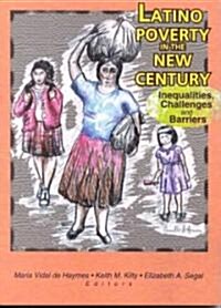 Latino Poverty in the New Century: Inequalities, Challenges, and Barriers (Paperback)