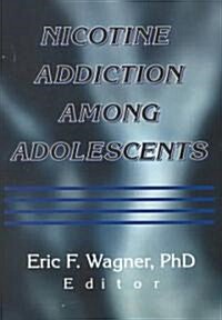 Nicotine Addiction Among Adolescents (Paperback)