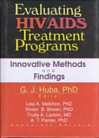 Evaluating Hiv/AIDS Treatment Programs: Innovative Methods and Findings (Hardcover)