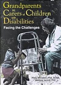 Grandparents as Carers of Children with Disabilities: Facing the Challenges (Hardcover)