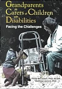 Grandparents as Carers of Children with Disabilities: Facing the Challenges (Paperback)