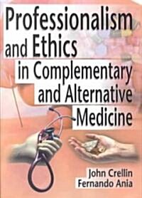 Professionalism and Ethics in Complementary and Alternative Medicine (Paperback)