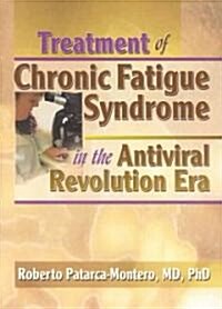 Treatment of Chronic Fatigue Syndrome in the Antiviral Revolution Era: What Does the Research Say? (Paperback)