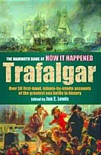 The Mammoth Book of How It Happened Trafalgar (Paperback)
