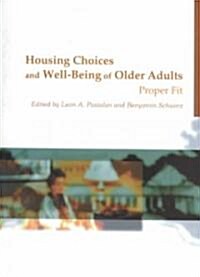Housing Choices and Well-Being of Older Adults: Proper Fit (Paperback)