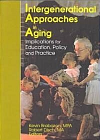 Intergenerational Approaches in Aging (Paperback)