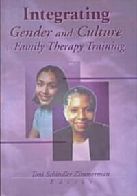 Integrating Gender and Culture in Family Therapy Training (Hardcover)