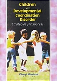 Children with Developmental Coordination Disorder: Strategies for Success (Hardcover)