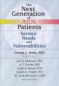 The Next Generation of AIDS Patients: Service Needs and Vulnerabilities (Hardcover)