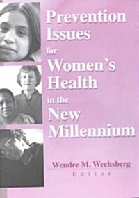 Prevention Issues for Womens Health in the New Millennium (Paperback)