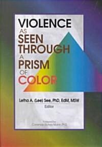 Violence as Seen Through a Prism of Color (Hardcover)