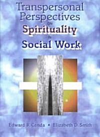 Transpersonal Perspectives on Spirituality in Social Work (Paperback)