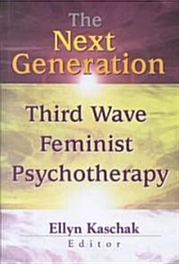 The Next Generation: Third Wave Feminist Psychotherapy (Hardcover)