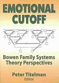 Emotional Cutoff: Bowen Family Systems Theory Perspectives (Paperback)