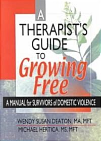 A Therapists Guide to Growing Free: A Manual for Survivors of Domestic Violence (Paperback)