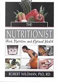 The Nutritionist: Food, Nutrition, and Optimal Health (Paperback)