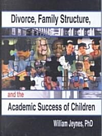 Divorce, Family Structure, and the Academic Success of Children (Hardcover)