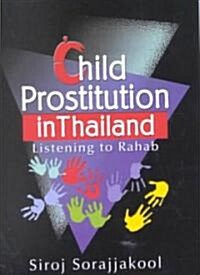 Child Prostitution in Thailand: Listening to Rahab (Paperback)