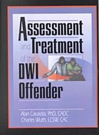Assessment and Treatment of the Dwi Offender (Paperback)