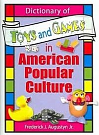 Dictionary of Toys and Games in American Popular Culture (Hardcover)