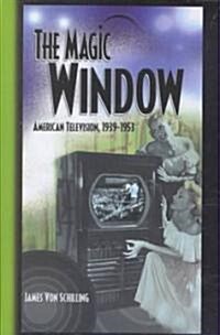 The Magic Window: American Television, 1939-1953 (Hardcover)