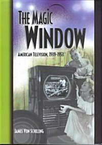 The Magic Window: American Television,1939-1953 (Paperback)