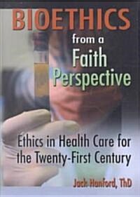 Bioethics from a Faith Perspective (Hardcover)