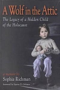 A Wolf in the Attic: The Legacy of a Hidden Child of the Holocaust (Hardcover)
