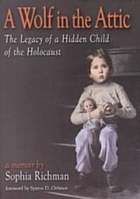 A Wolf in the Attic: The Legacy of a Hidden Child of the Holocaust (Paperback)