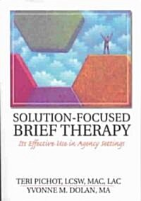 Solution-Focused Brief Therapy: Its Effective Use in Agency Settings (Paperback)