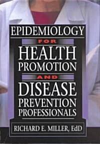 Epidemiology for Health Promotion and Disease Prevention Professionals (Hardcover)