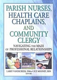 Parish Nurses, Health Care Chaplains, and Community Clergy (Paperback)