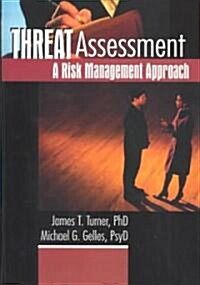 Threat Assessment: A Risk Management Approach (Hardcover)