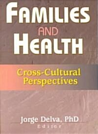 Families and Health: Cross-Cultural Perspectives (Paperback)